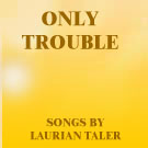ONLY TROUBLE